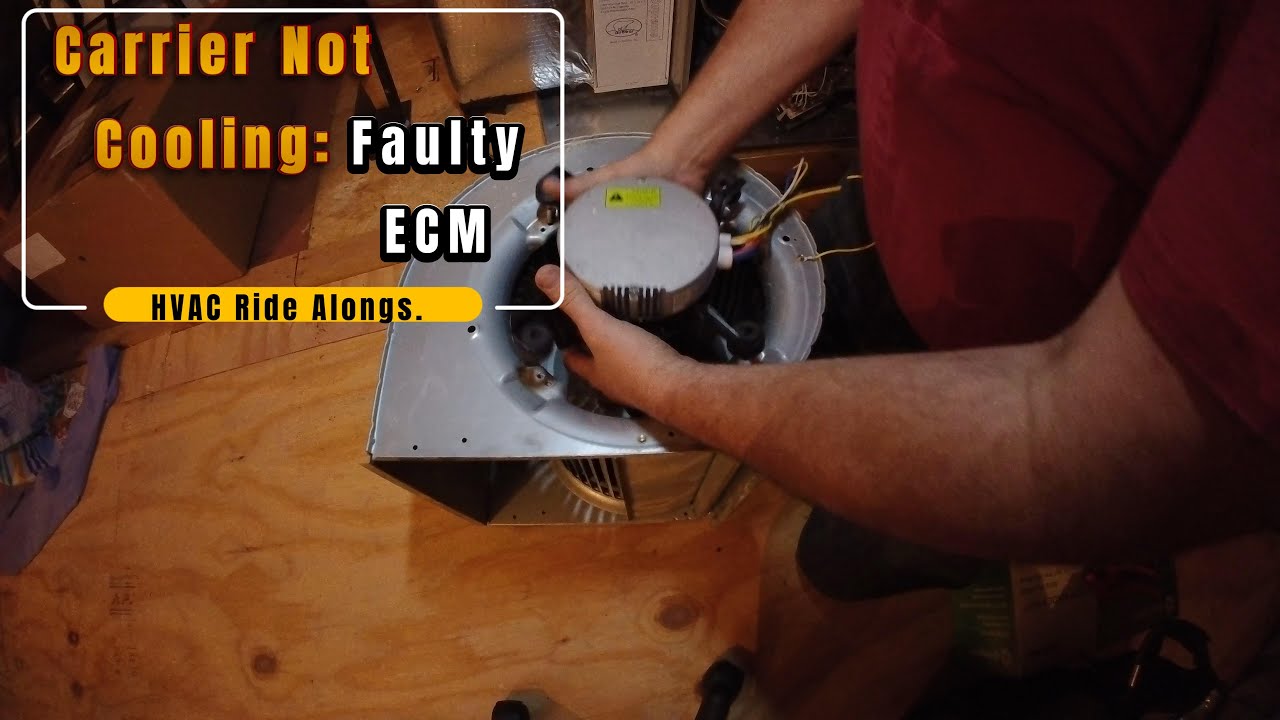 Carrier Not Cooling: Faulty ECM