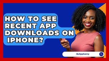 How To See Recent App Downloads On   iPhone? - Be App Savvy