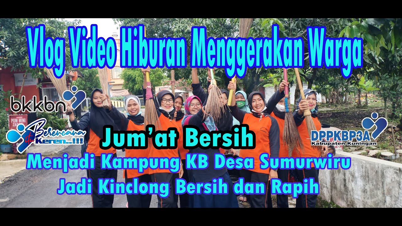 Video Vlog Menggerakan Warga dalam Kegiatan Jum,at Bersih di Kampung KB Desa Sumurwiru Kuningan