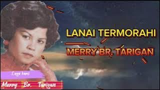 Merry br. Tarigan | Lanai Termorahi  (nostalgia lagu karo)