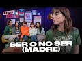 LAS PIBAS DICEN - SER O NO SER (MADRE) | EPISODIO 4 | BLENDER