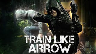 HOW TO TRAIN LIKE: GREEN ARROW