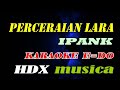 IPANK - Perceraian Lara - KARAOKE - NADA ORIGINAL