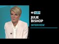 Julie Bishop says culture in Parliament House needs to change | 7.30