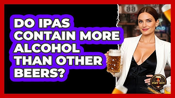 Do IPAs Contain More Alcohol Than Other Beers?