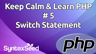 Keep Calm & Learn PHP - Part 5 - Switch Statement