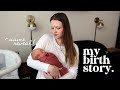 my birth story | positive induction + things I regret