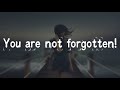 You Are Not Forgotten - New Motivational Message