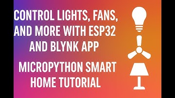 Control Lights, Fans, and More with ESP32 and Blynk App | MicroPython Smart Home IoT Tutorial