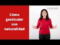 Cómo gesticular con naturalidad