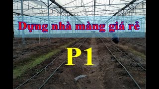 Quá trình dựng nhà màng giá rẻ !