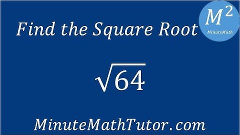 Find the Square Root: √64