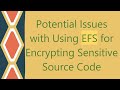 Potential Challenges of Using EFS for Securing Sensitive Source Code
