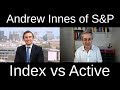 Active vs Passive Performance: S&P's Andrew Innes On His Index vs Active Report Active vs Passive Performance: S&P's Andrew Innes On His Index vs Active Report