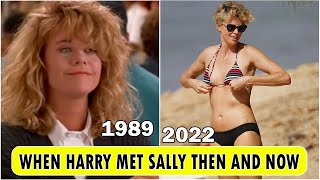 When Harry met sally Cast [THEN AND NOW 2022] !