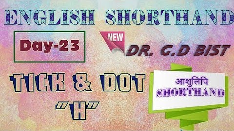 Dr. G D Bist English Shorthand Day 23 (Tick and Dot of "H")
