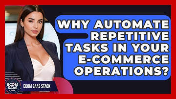 Why Automate Repetitive Tasks In Your E-commerce Operations? - Ecom SaaS Stack
