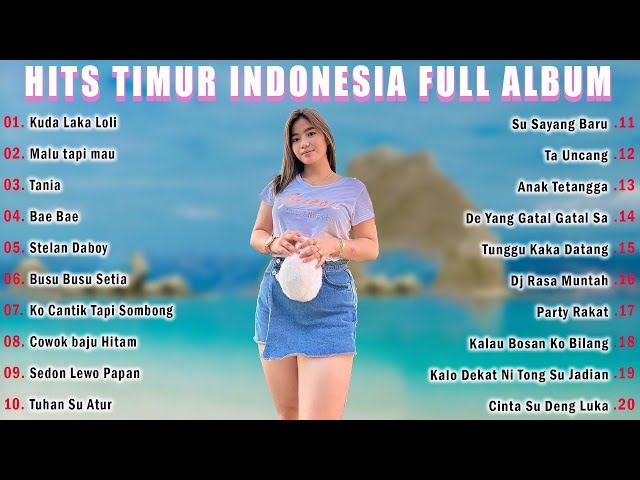 HITS TIMUR INDONESIA FULL ALBUM TERBARU & TERPOPULER 2024 ENAK DIDENGAR SAAT SANTAI class=