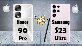 Honor 90 Pro vs Samsung Galaxy s23 Ultra samsunggalaxys23ultra honor90pro