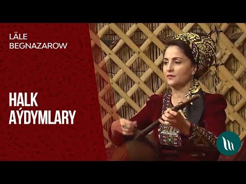 Läle Begnazarowa - Halk aýdymlary | 2019
