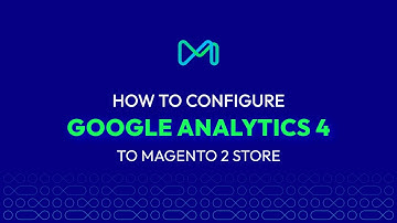 How to Add Google Analytics 4 to Magento 2