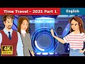 Time travel 2021 part 1  stories for teenagers  englishfairytales