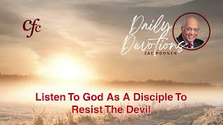 April 22 | Daily Devotion | Listen To God As A Disciple To Resist The Devil | Zac Poonen