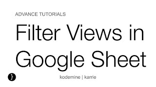 Filter Views in Google Sheets : Google Sheet Tutorial