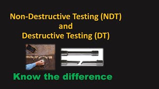 Destructive and Non-Destructive Testing