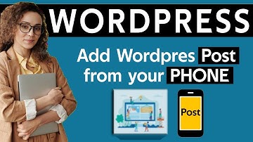 How to add a wordpress post from your  phone 2020
