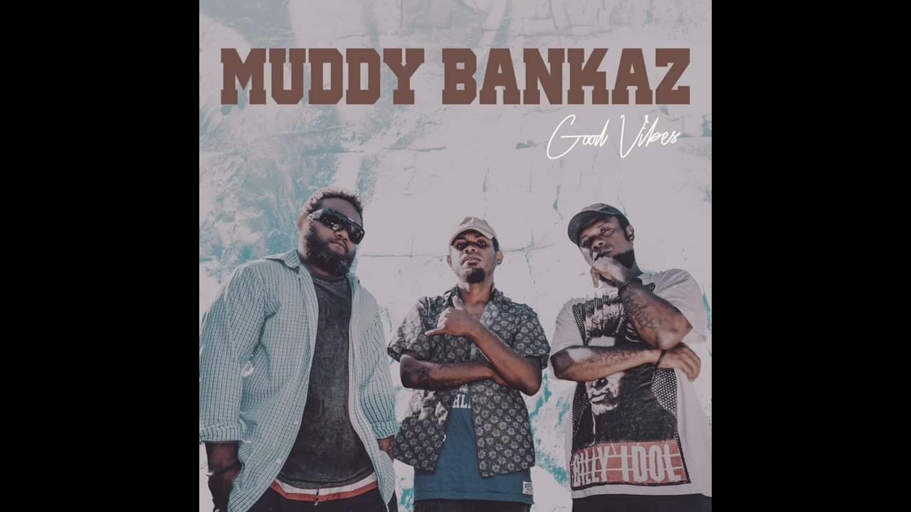 Muddy Bankaz - Good Vibes