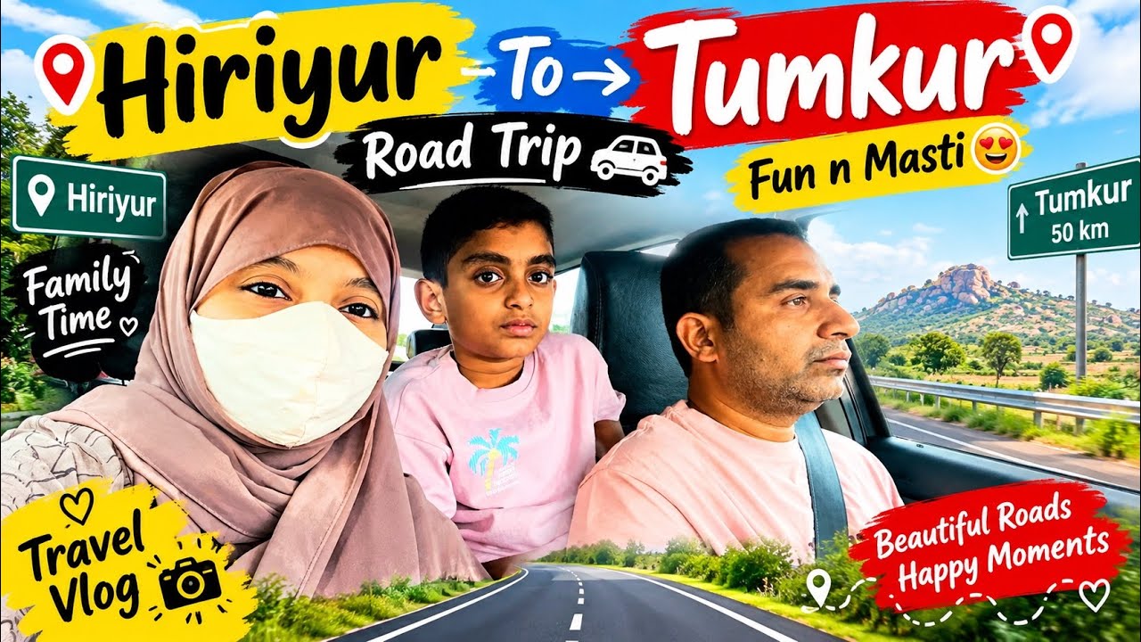Hiriyur Se Tumkur Road Trip ❤️ | Full Fun & Masti | Family Travel Vlog