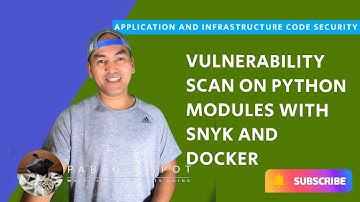 Vulnerability Scan on Python Modules with Snyk and Docker