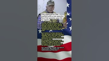 They replaced his CNC machine with a new operator. Now that operator pays him for repairs.