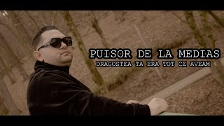 Puisor de la Medias - Dragostea ta era tot ce aveam  ( Oficial Video ) #manelenoi