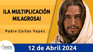 Evangelio De Hoy Viernes 12 Abril 2024 l Padre Carlos Yepes l Biblia l San Juan 6,1-15 l Católica