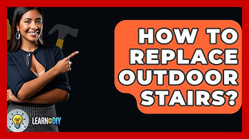 How To Replace Outdoor Stairs? - LearnToDIY360.com
