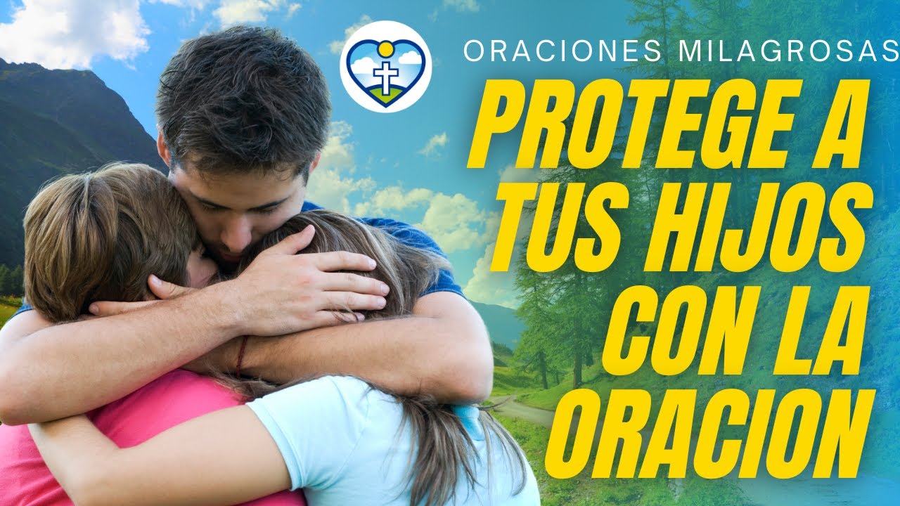 🔥 Oración por los HIJOS para darles PROTECCION, AYUDA PAZ Y BIENESTAR 🙏 ...