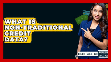 What Is Non-traditional Credit Data? - CreditGuide360.com