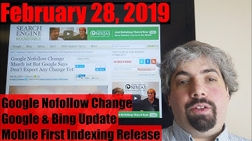 Google Nofollow Change, Google & Bing Updates, Mobile-First Indexing Push & More