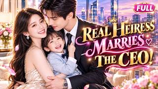 Full 💥Real Heiress Marries a CEO Overnight—DNA Exposes Her Stepsister’s Lie&CEO Devotes Himself to Her!🔥 Guide