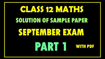 CLASS 12 MATHS | SOLUTION OF SAMPLE PAPER PART 1 | MCQ | FILL UPS | TRUE FALSE