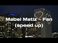 Mabel Matiz ~ Fan (speed up)