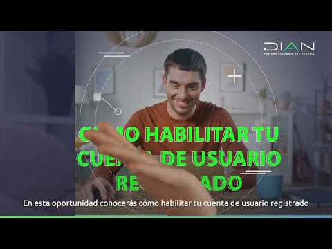 ¿Cómo habilitar tu cuenta de usuario registrado? - DIAN