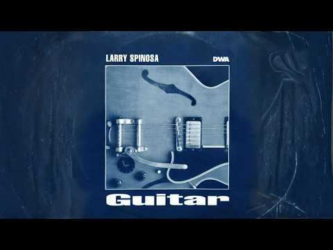 Larry Spinosa - Guitar (All Versions) | Full EP | 90’s Deep House Classic