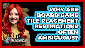 Why Are Board Game Tile Placement Restrictions Often Ambiguous? - The Board Game Xpert