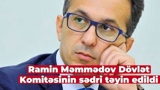 Ramin Məmmədov Dövlət Komitəsinin Sədri Təyin Edildi