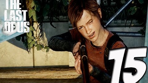 The Last of Us Remastered Gameplay Walkthrough Part 15 - OUT OF BULLETS