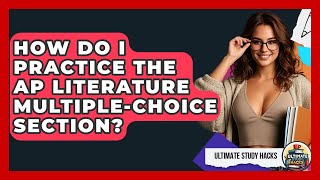 How Do I Practice The AP Literature Multiple-choice Section? - Ultimate Study Hacks