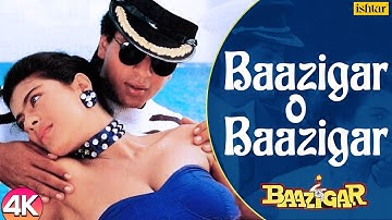 Baazigar O Baazigar 4K Video - Shahrukh Khan , Kajol | Kumar Sanu , Alka Yagnik | 90s Hits